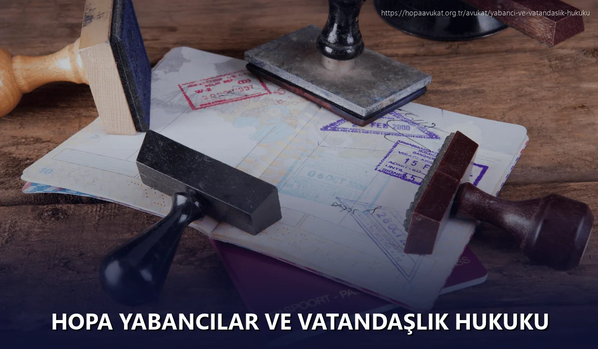 Hopa Yabancılar ve Vatandaşlık Hukuku